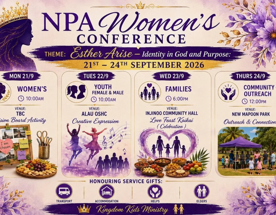 NPA Women's Conference poster. Theme: Esther Arise — Identity in God and Purpose. 21–24 September 2026. Monday 21/9 Women's, 10:00am, venue TBC, Vision Board Activity. Tuesday 22/9 Youth female and male, 10:00am, Alau OSHC, Creative Expression. Wednesday 23/9 Families, 6:00pm, Injinoo Community Hall, Love Feast Kaikai celebration. Thursday 24/9 Community outreach, 12:00pm, New Mapoon Park, Outreach & Connection. Honouring service gifts: transport, accommodation, helps, elders. Kingdom Kids Ministry.